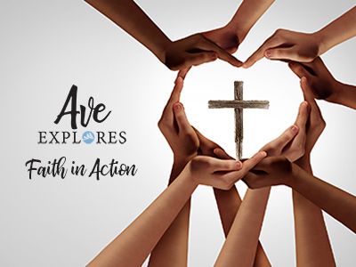 Graphic for Ave Explores: Faith and Action series